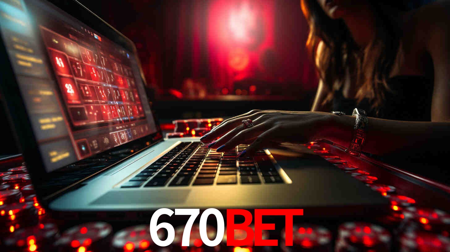 Por Que Escolher o 670bet?